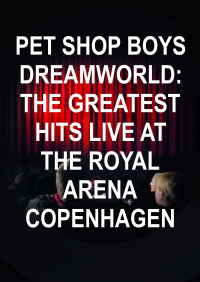 Pet Shop Boys Dreamworld: The Greatest Hits Live at the Royal